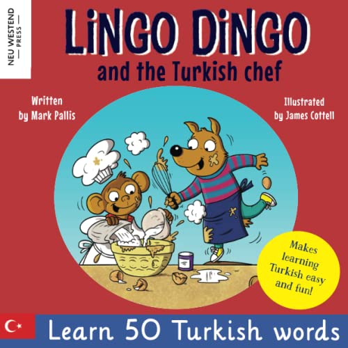 Lingo Dingo and the Turkish Chef: Laugh and learn 50 Turkish words and phrases (Bilingual English-Turkish kids books for children): Laugh as you learn ... for kids book (bilingual Turkish English)
