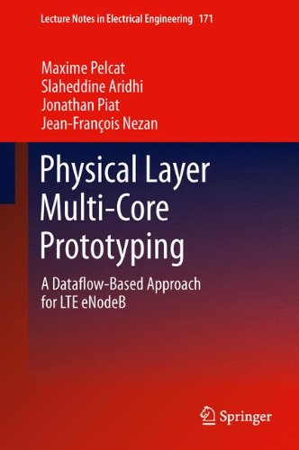 Physical Layer Multi-Core Prototyping: A Dataflow-Based Approach for LTE eNodeB (Lecture Notes in Electrical Engineering)