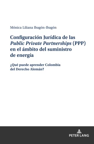 Configuración Jurídica de las Public Private Partnerships (PPP) en el ámbito del suministro de energía: ¿Qué puede aprender Colombia del Derecho Alemán?