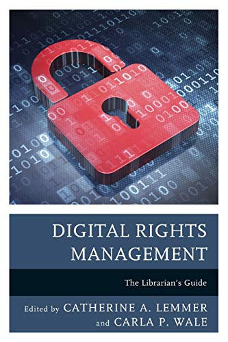Digital Rights Management: The Librarian's Guide (Medical Library Association Books)