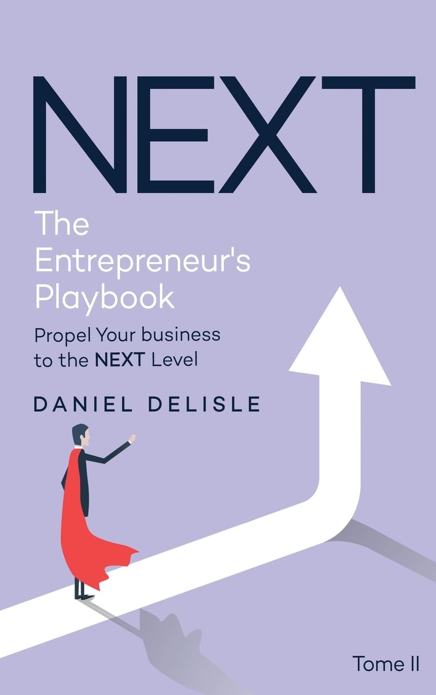NEXT THE ENTREPRENEUR'S PLAYBOOK: PROPEL YOUR BUSINESS TO THE NEXT LEVEL
