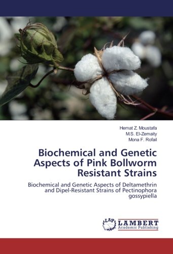 Biochemical and Genetic Aspects of Pink Bollworm Resistant Strains: Biochemical and Genetic Aspects of Deltamethrin and Dipel-Resistant Strains of Pectinophora gossypiella