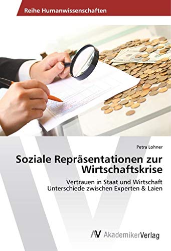 Soziale Repräsentationen zur Wirtschaftskrise: Vertrauen in Staat und Wirtschaft Unterschiede zwischen Experten & Laien