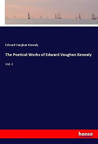 The Poetical Works of Edward Vaughan Kenealy: Vol. 2