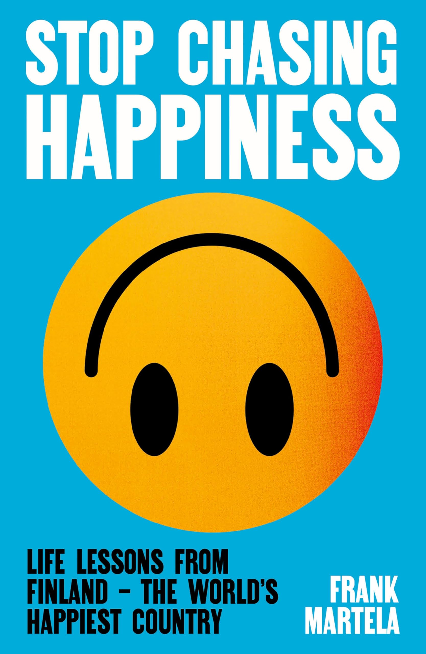 Stop Chasing Happiness: Life Lessons from Finland - The World's Happiest Country