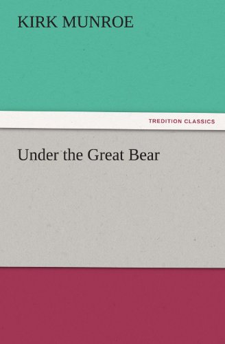 Under the Great Bear (TREDITION CLASSICS)
