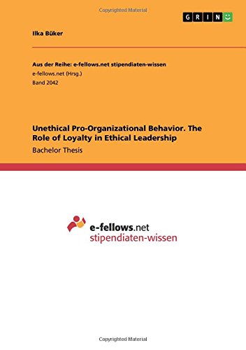 Unethical Pro-Organizational Behavior. The Role of Loyalty in Ethical Leadership