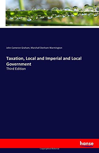 Taxation, Local and Imperial and Local Government: Third Edition