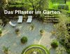 Das Pflaster im Garten. 150 Beispiele für schönere Wege, Terrassen, Treppen
