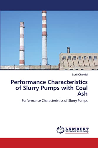 Performance Characteristics of Slurry Pumps with Coal Ash: Performance Characteristics of Slurry Pumps