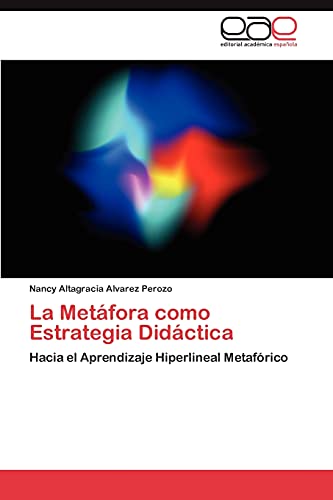 La Metáfora como Estrategia Didáctica: Hacia el Aprendizaje Hiperlineal Metafórico