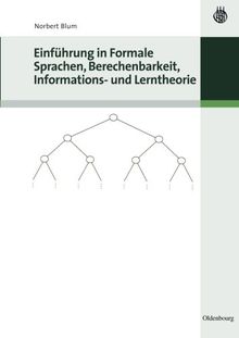 Einführung in Formale Sprachen, Berechenbarkeit, Informations- und Lerntheorie