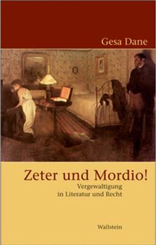 Zeter und Mordio! Vergewaltigung in Literatur und Recht