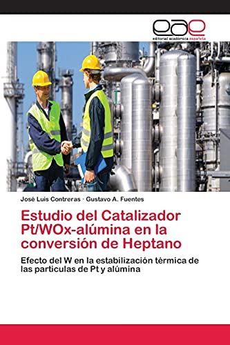 Estudio del Catalizador Pt/WOx-alúmina en la conversión de Heptano: Efecto del W en la estabilización térmica de las particulas de Pt y alúmina