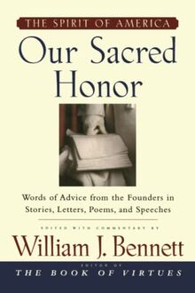 Our Sacred Honor: "The Stories, Letters, Songs, Poems, Speeches, and