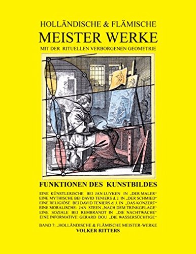 Holländische & flämische Meisterwerke mit der rituellen Verborgenen Geometrie - Band 7: Funktionen des Kunstbildes
