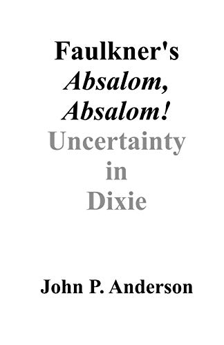 Faulkner's Absalom, Absalom!: Uncertainty in Dixie