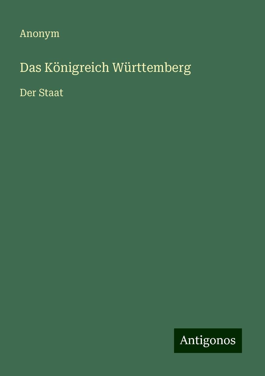 Das Königreich Württemberg: Der Staat