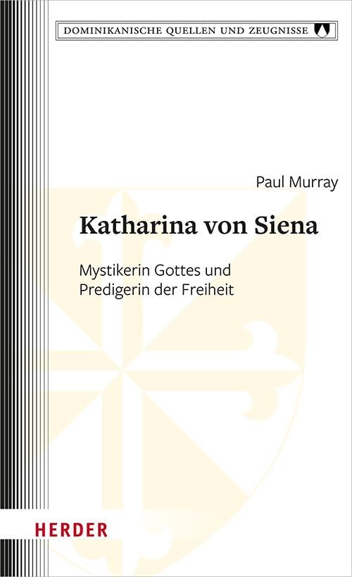 Katharina von Siena: Mystikerin Gottes und Predigerin der Freiheit
