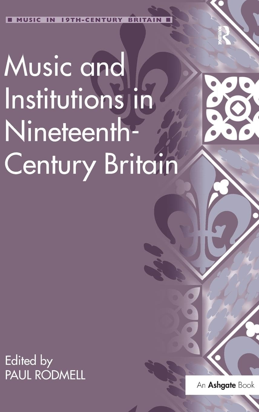 Music and Institutions in Nineteenth-Century Britain (Music in Nineteenth-Century Britain)