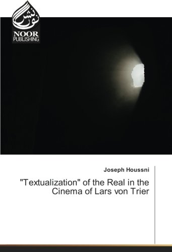 Textualization of the Real in the Cinema of Lars von Trier
