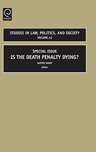 Special Issue: Is the Death Penalty Dying? (Studies in Law, Politics, and Society, Band 42)