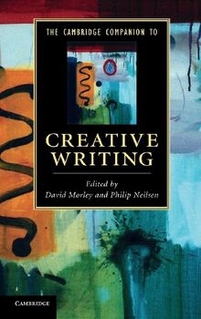 The Cambridge Companion to Creative Writing (Cambridge Companions to Literature)