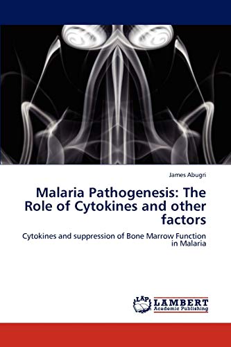 Malaria Pathogenesis: The Role of Cytokines and other factors: Cytokines and suppression of Bone Marrow Function in Malaria