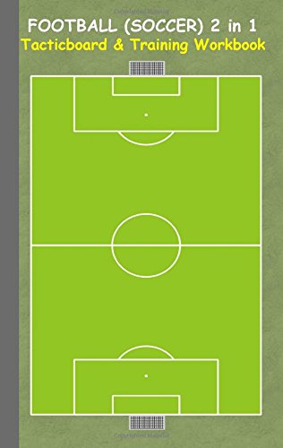 Football (Soccer) 2 in 1 Tacticboard and Training Workbook: Tactics/strategies/drills for trainer/coaches, notebook, training, exercise, exercises, ... tactic, competition, match, bestseller