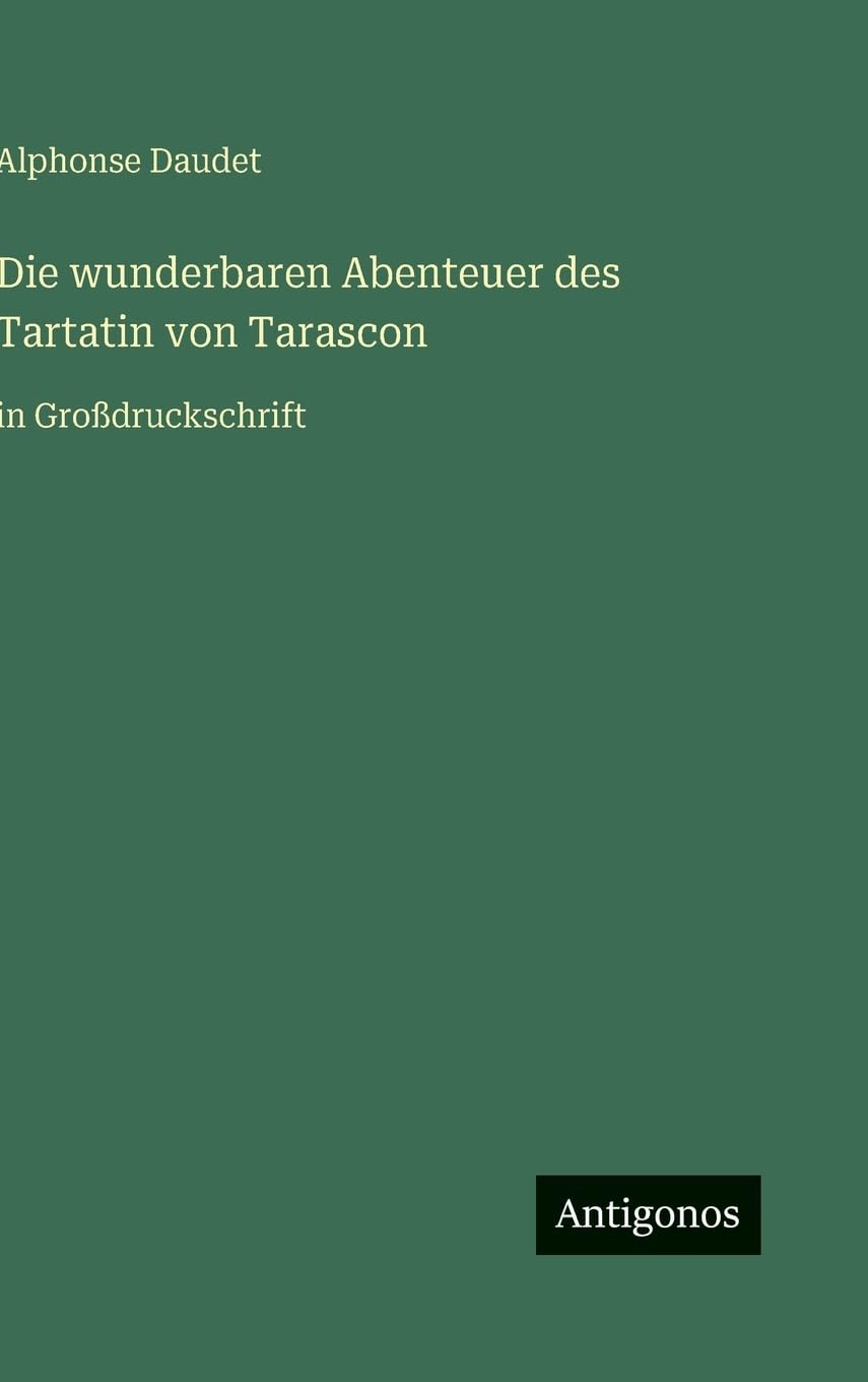 Die wunderbaren Abenteuer des Tartatin von Tarascon: in Großdruckschrift
