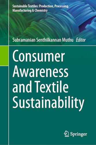 Consumer Awareness and Textile Sustainability (Sustainable Textiles: Production, Processing, Manufacturing & Chemistry)