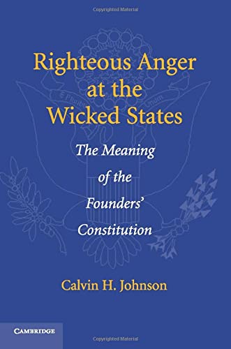 Righteous Anger at the Wicked States: The Meaning of the Founders' Constitution