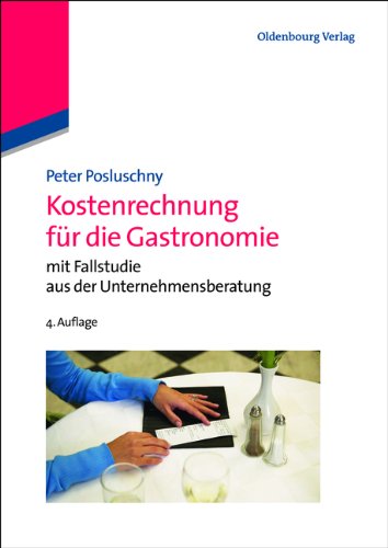 Kostenrechnung für die Gastronomie: mit Fallstudie aus der Unternehmensberatung