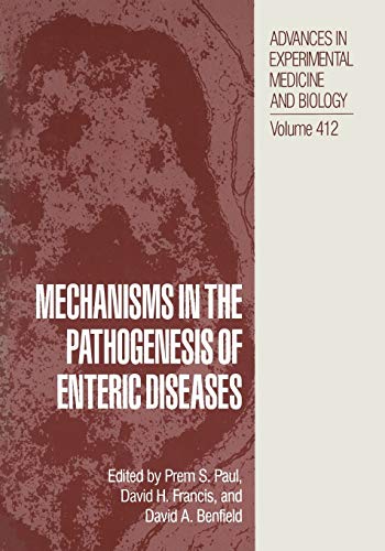 Mechanisms in the Pathogenesis of Enteric Diseases (Advances in Experimental Medicine and Biology, 412, Band 412)