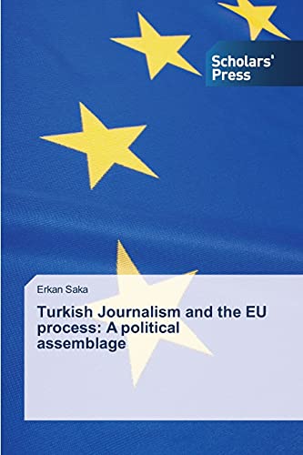 Turkish Journalism and the EU process: A political assemblage