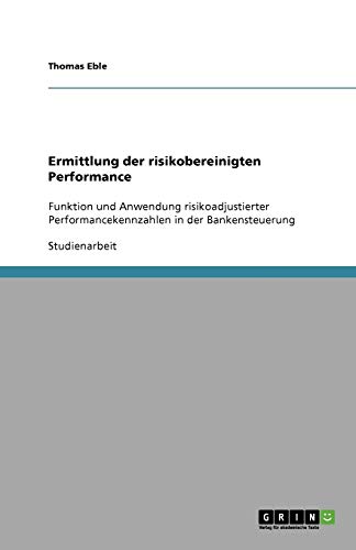 Ermittlung der risikobereinigten Performance: Funktion und Anwendung risikoadjustierter Performancekennzahlen in der Bankensteuerung