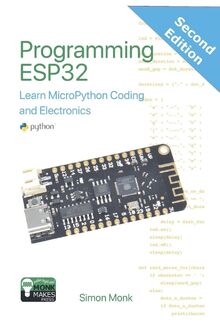 Programming ESP32: Learn MicroPython Coding and Electronics (Second ...