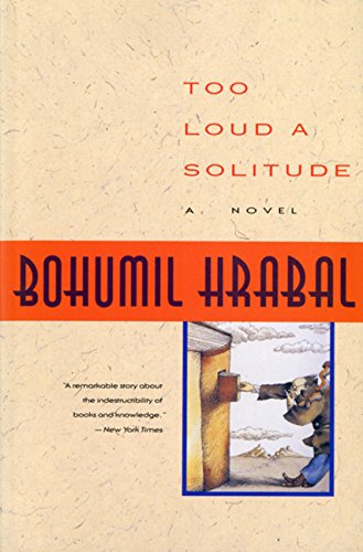 Bohumil Hrabal Too Loud A Solitude (Harvest In Translation)