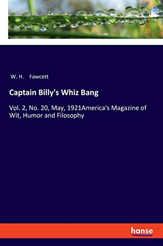 Captain Billy's Whiz Bang: Vol. 2, No. 20, May, 1921America's Magazine of Wit, Humor and Filosophy