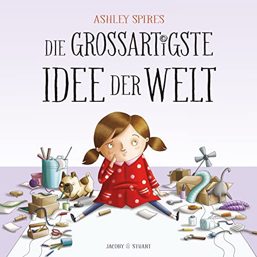 Spires, Ashley: Die großartigste Idee der Welt