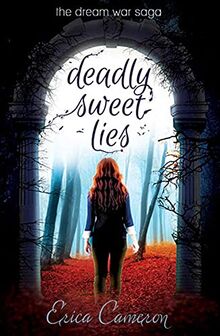 Deadly Sweet Lies: The Dream War Saga