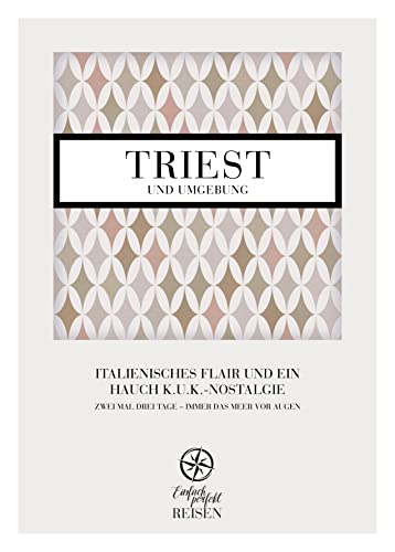 Triest und Umgebung: Italienisches Flair und ein Hauch k.u.k.-Nostalgie