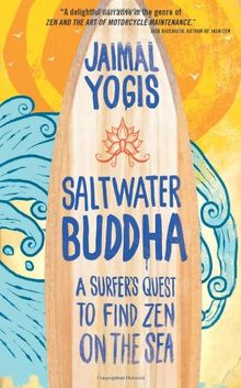 Saltwater Buddha: A Surfer's Quest to Find Zen