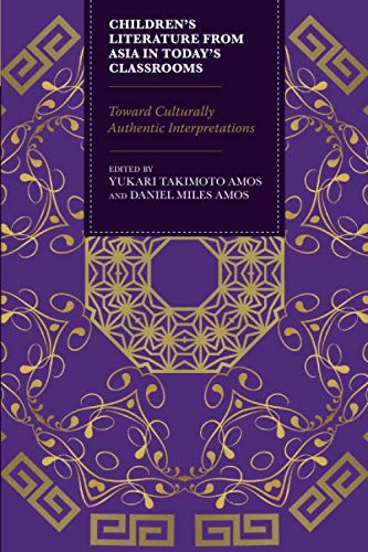 Children's Literature From Asia in Today's Classrooms: Towards Culturally Authentic Interpretations