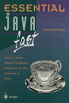Essential Java Fast: How To Write Object Oriented Software For The Internet (Essential Series)