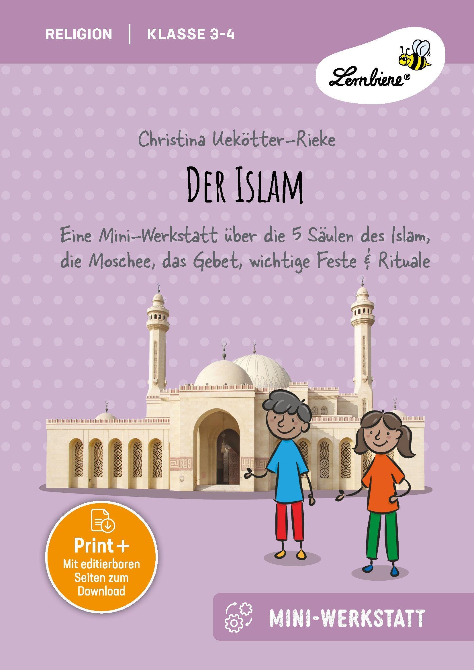 Der Islam: Eine Mini-Werkstatt über die 5 Säulen des Islam, die Moschee, das Gebet, wichtige Feste & Rituale (3. und 4. Klasse)