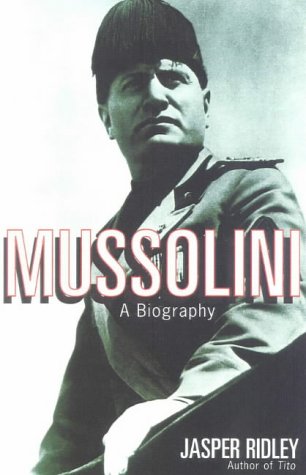 Jasper Ridley Mussolini, A Biography