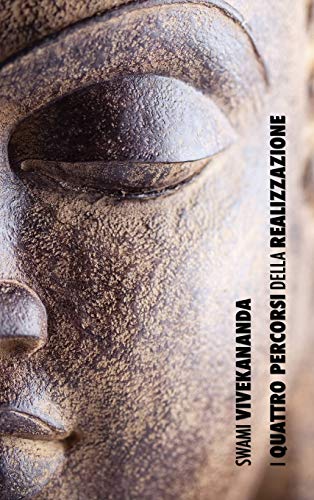 I Quattro Percorsi della Realizzazione Spirituale: la via della conoscenza, la via dell'altruismo, la via della conoscenza di Sé, la via della devozione