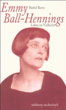 Emmy Ball-Hennings: Leben im Vielleicht. Eine Biographie (suhrkamp taschenbuch)