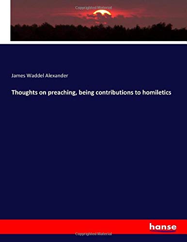 Thoughts on preaching, being contributions to homiletics